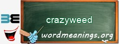 WordMeaning blackboard for crazyweed